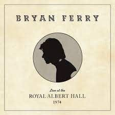 BRYAN FERRY - LIVE AT ROYAL ALBERT HALL