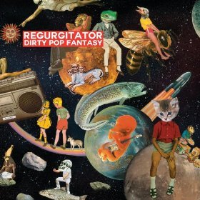 Regurgitator- Dirty Pop Fantasy
