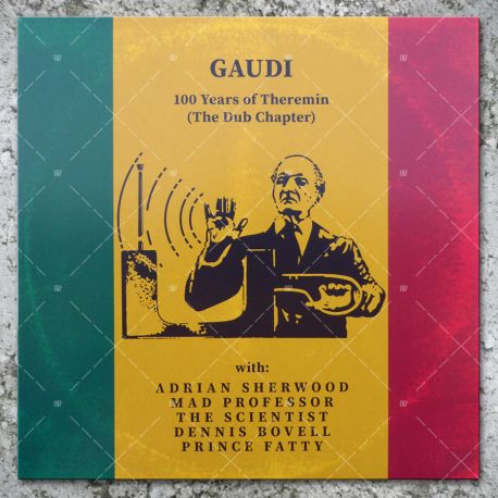 Gaudi - 100 Years of Theremin (The Dub Chapter)