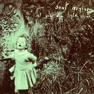 Soul Asylum- Let Your Dim Light Shine