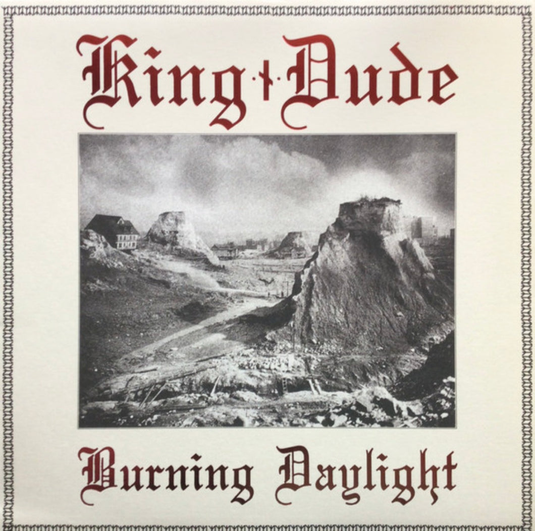 King Dude - Burning Daylight limited edition