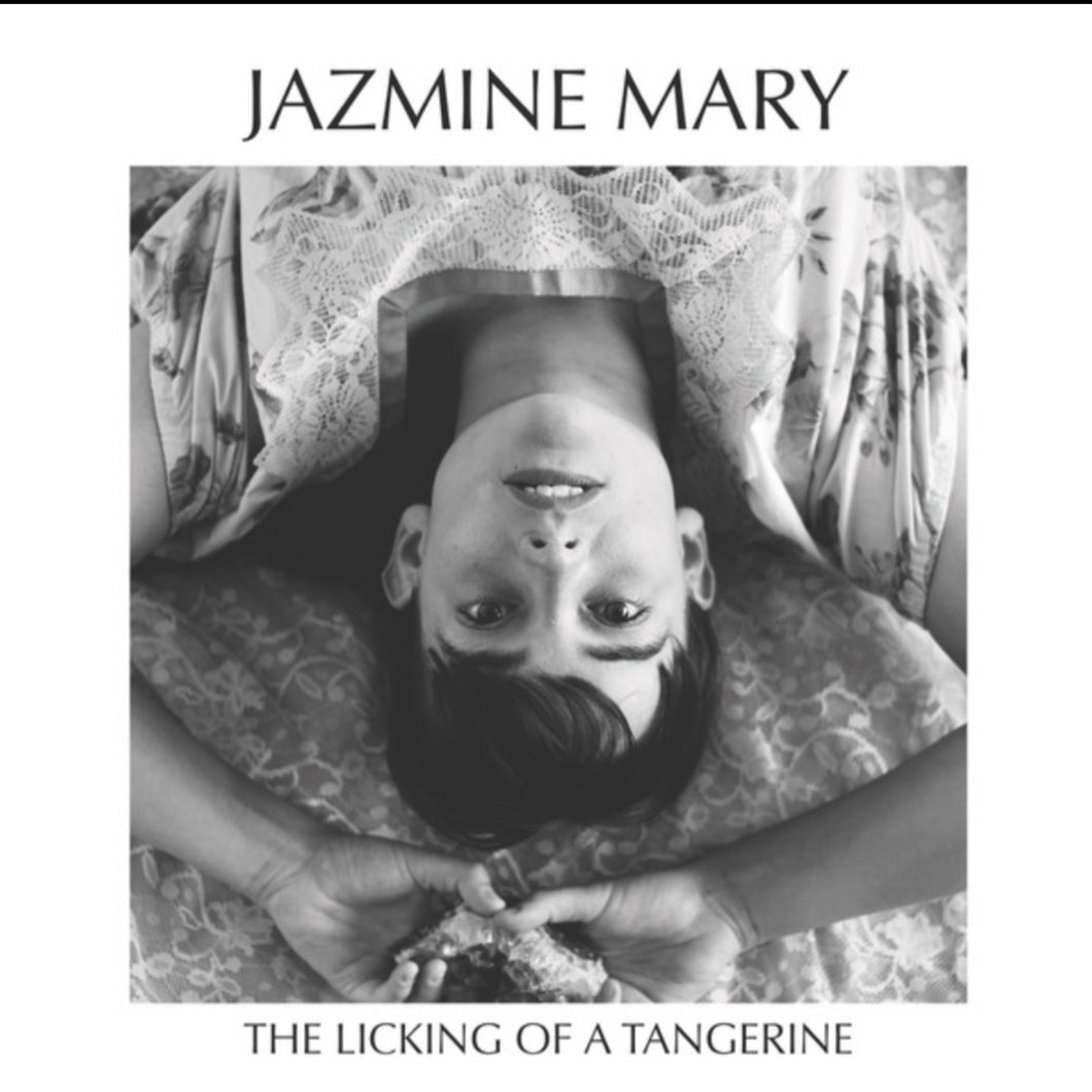 Jazmine Mary - The Licking of a Tangerine