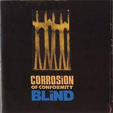 CORROSION OF CONFORMITY - BLIND