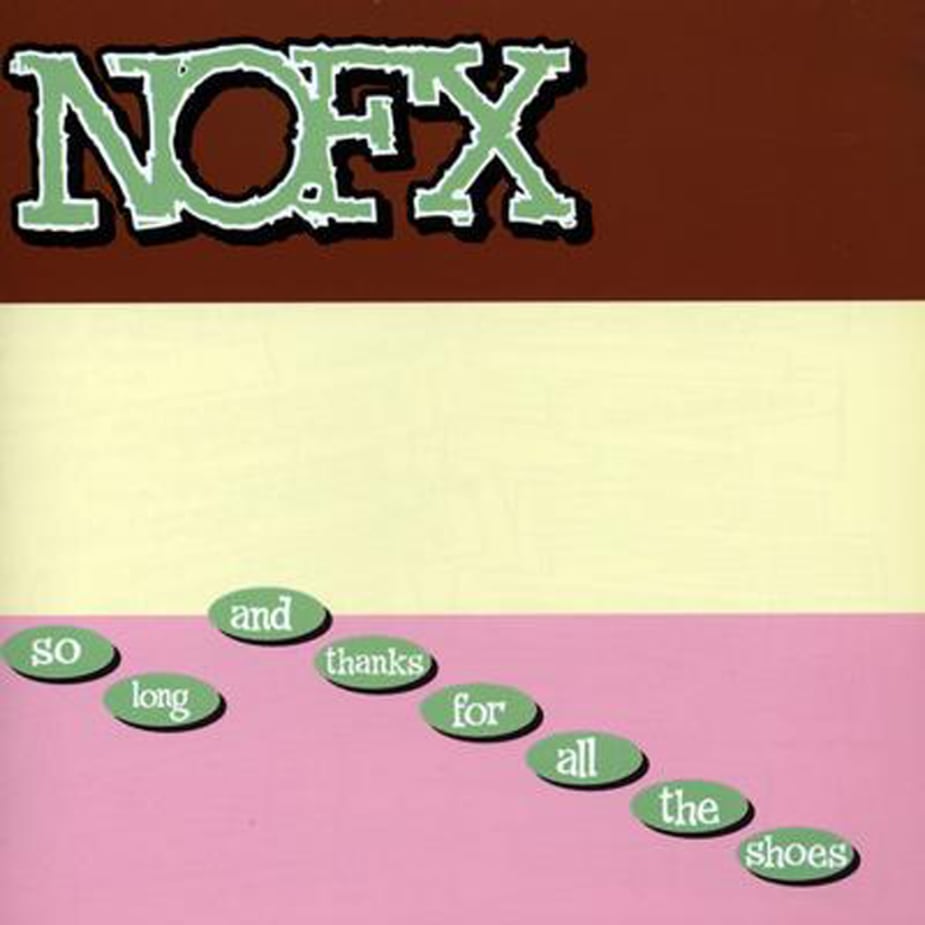 NOFX - So long and Thanks for All the Shoes