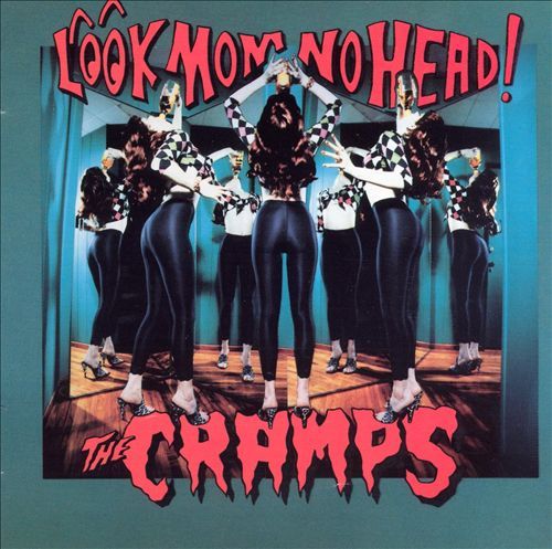 The Cramps - Look Mom No Head
