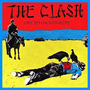 THE CLASH - GIVE EM ENOUGH ROPE