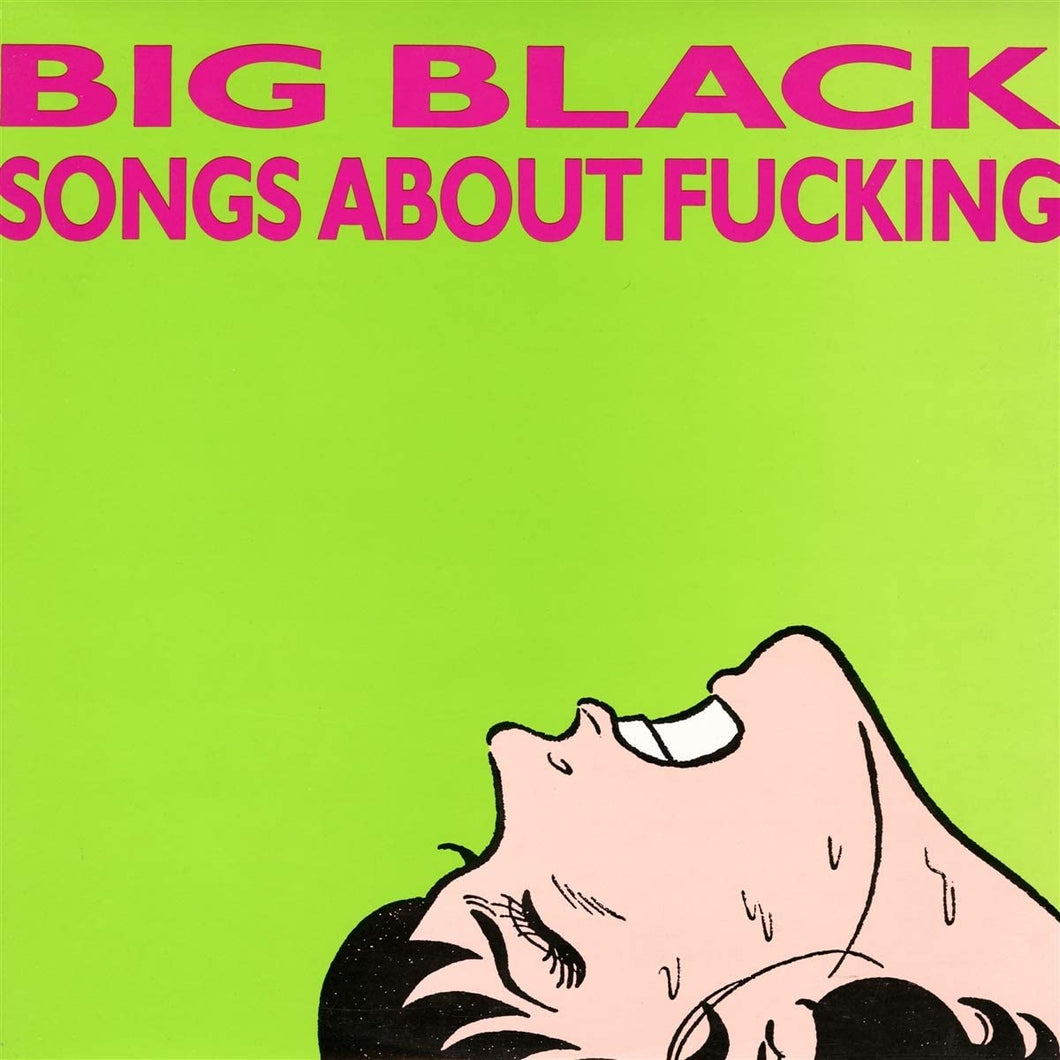 BIG BLACK - SONGS ABOUT F**KING
