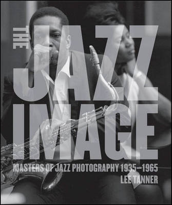 The Jazz Image - Masters of Jazz Photography