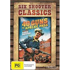 Six Shooter Classics - 40 Guns To Apache Pass